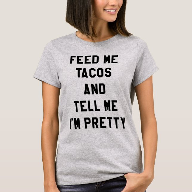 Camiseta ALIMENTE-ME O TACOS E DIGA-ME que eu sou BONITO (Frente)