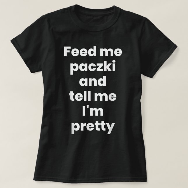 Camiseta Alimente-me Paczki, Funny Paczki Day 2023 Polonesa (Frente do Design)