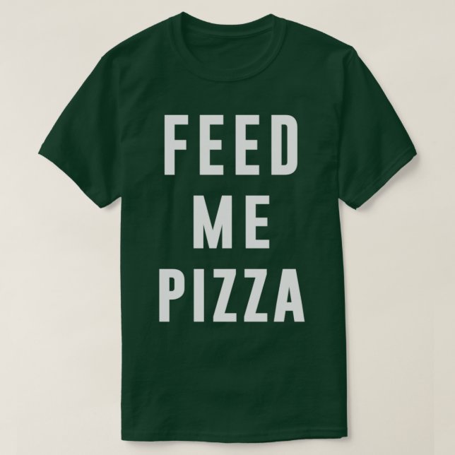 Camiseta Alimente-me Pizza, citação engraçada, citação comi (Frente do Design)