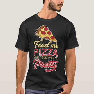 Camiseta Alimente-me Pizza e diga-me que estou Bonito