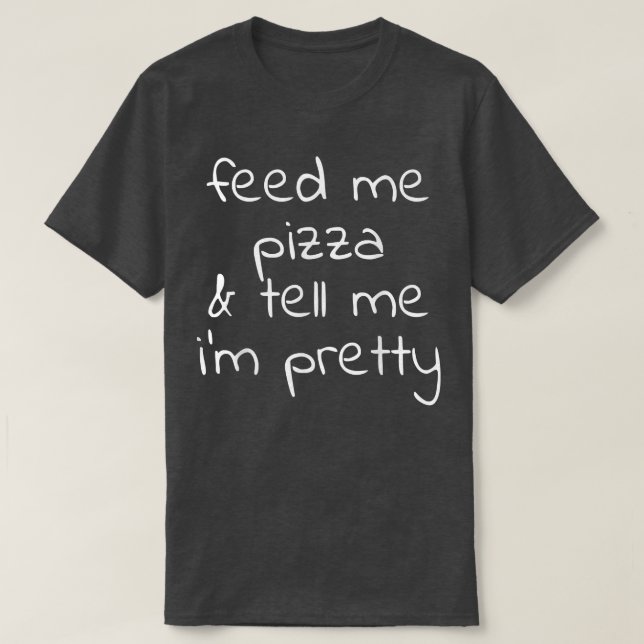 Camiseta Alimente-me Pizza e diga-me que sou Bonito (Frente do Design)