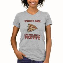 Alimente-me Pizza e diga-me que sou Bonito Tee Fem
