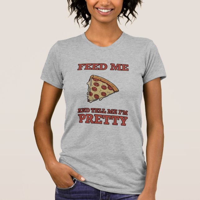 Camiseta Alimente-me Pizza e diga-me que sou Bonito Tee Fem (Frente)