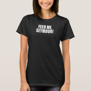 Camiseta Alimente-Me Seymour! Uma trivia memorável dizendo