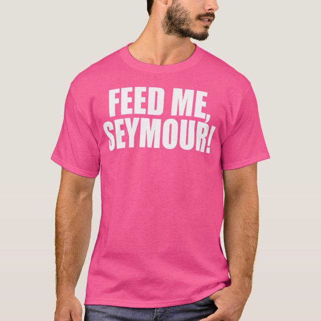 Camiseta Alimente-Me Seymour Uma Trivia memorável Dizendo C (Frente)