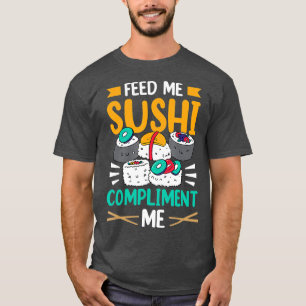 Camiseta Alimente-Me Sushi E Complemente-Me Dizendo Refeiçã