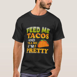 Camiseta Alimente-me Tacos Diga-me Que Sou Bonito Comida Me