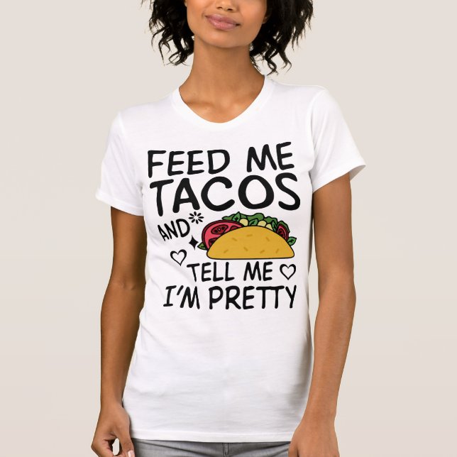 Camiseta Alimente-me Tacos e diga-me que estou Bonito (Frente)