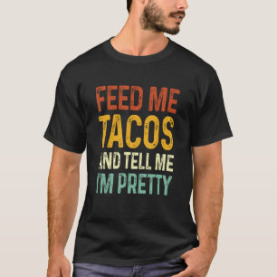 Camiseta Alimente-me Tacos e diga-me que estou Bonito