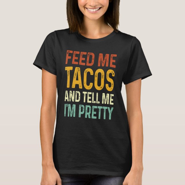 Camiseta Alimente-me Tacos e diga-me que estou Bonito (Frente)