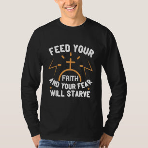 Camiseta Alimente Sua Fé E Seu Medo Irá Morrer Christia