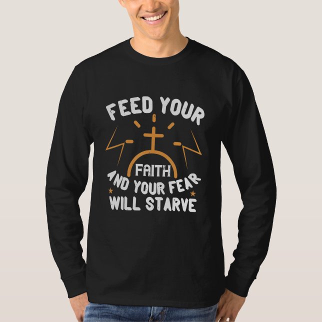 Camiseta Alimente Sua Fé E Seu Medo Irá Morrer Christia (Frente)