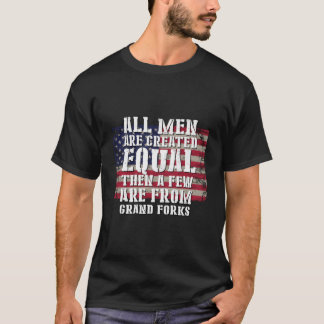 Camiseta All Are Created Equal Few From Grand Forks Patriot