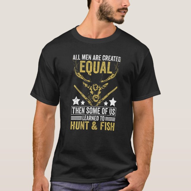 Camiseta All Are Created Equal Some Learned Hunt & Fish  Hu (Frente)