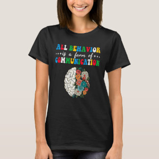 Camiseta All Behavior Is A Form Of Communication Aba Therap