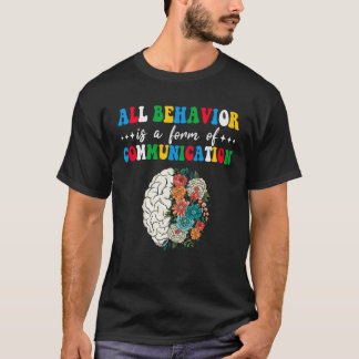 Camiseta All Behavior Is A Form Of Communication Aba Therap