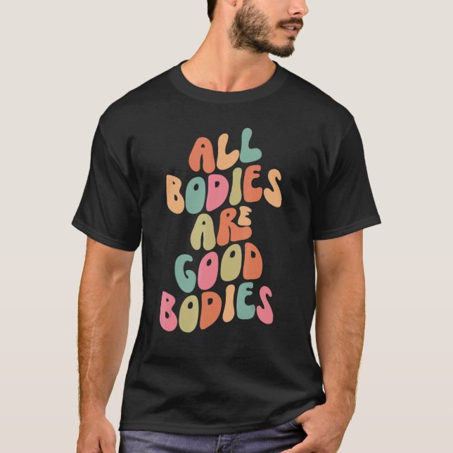 Camiseta All Bodies are Good Bodies Retro Groovy Mental Hea (Frente)