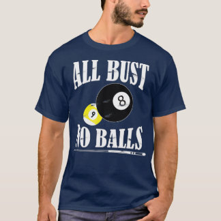Camiseta All Bust No Balls Engraçado Jogador de Piscina Bil