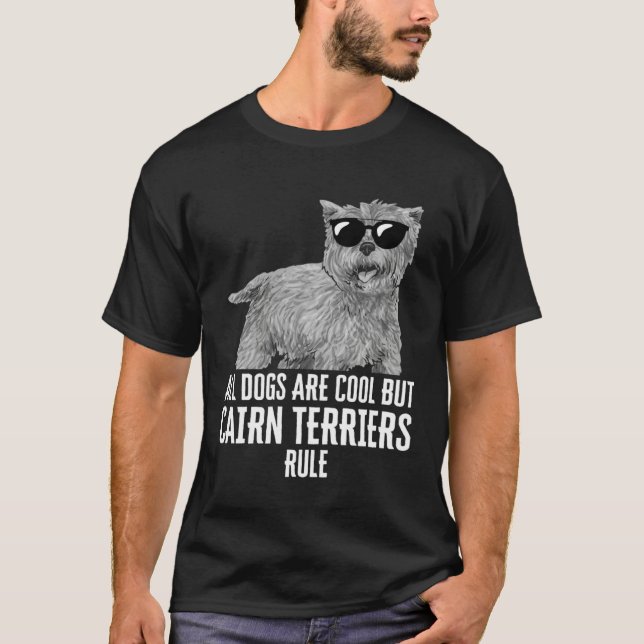 Camiseta All Dogs Are Cool But Cairn Terriers Rule (Frente)