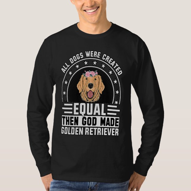Camiseta All Dogs were created equal then God made Golden R (Frente)