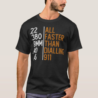 Camiseta All Faster Than Dialling 911 Gun Ammo Lovers Gift 