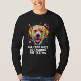 Camiseta All Food Go Through Lab Testing Labrador Retriever