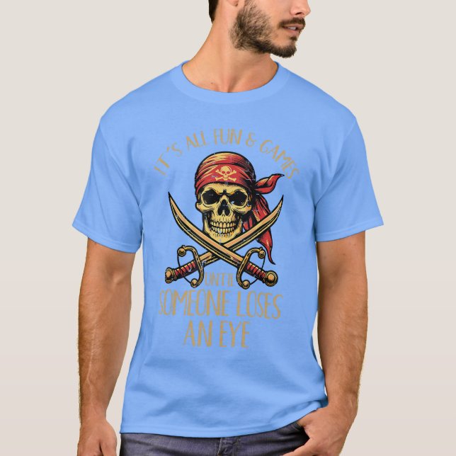 Camiseta All Fun Games Until Someone Loses Eye Pirate Men W (Frente)