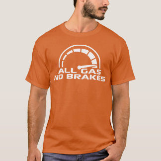 Camiseta All Gas No Brakes Speedometer Racing Car Speed gir