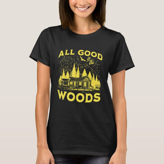 Camiseta All Good In The Woods Outdoors Wilderness Camping  (Frente)