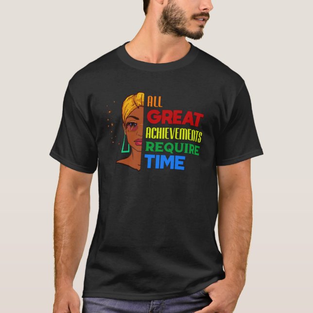 Camiseta All Great Achievements Require Time Black Melanin  (Frente)