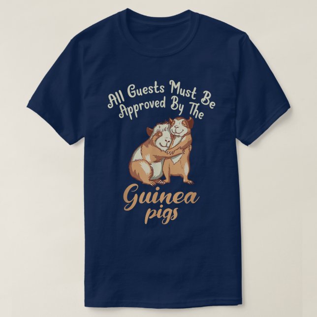 Camiseta All Guests Must Be Approved By The Cute Guinea Pig (Frente do Design)