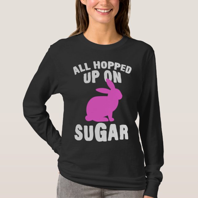 Camiseta All Hopped Up On Sugar Happy Easter Bunny Rabbit E (Frente)