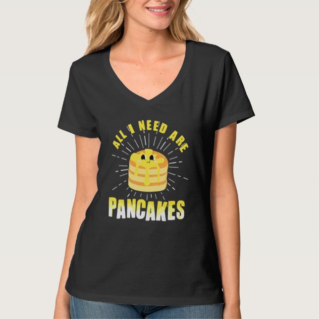 Camiseta All i need are Pancakes     cute Pancake (Frente)