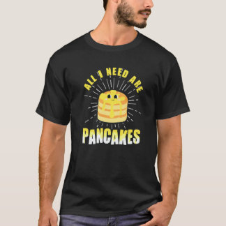 Camiseta All i need are Pancakes   cute Pancake  4