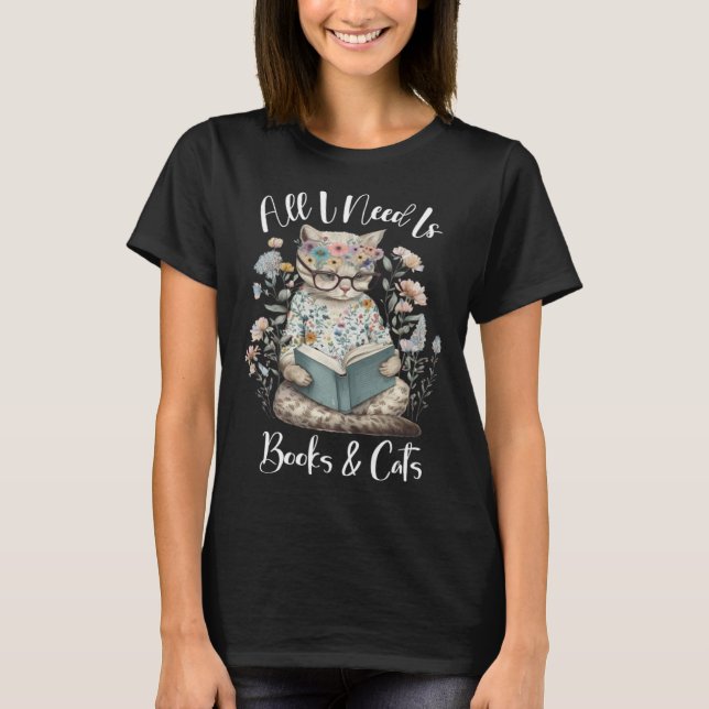 Camiseta All I Need Is Books And Cats Cozy Cat And Book Quo (Frente)