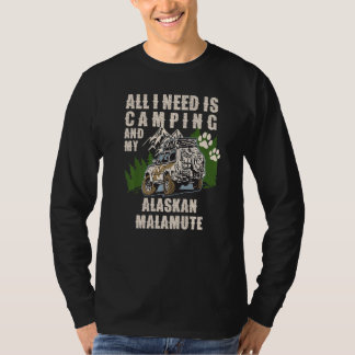 Camiseta All I Need Is Camping And My ALASKAN MALAMUTE Camp
