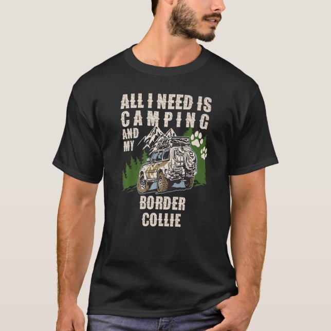 Camiseta All I Need Is Camping And My Border Collie  Camper (Frente)