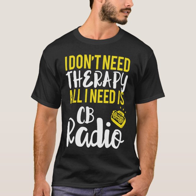 Camiseta All I Need Is CB Radio Radio (Frente)