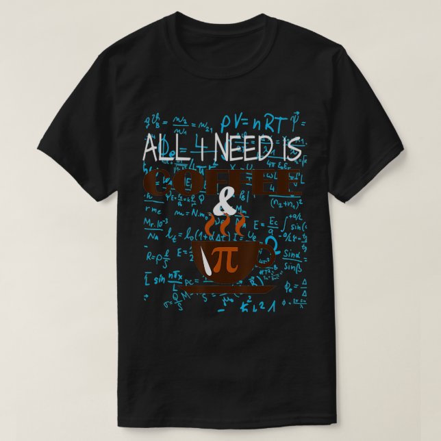 Camiseta All i Need Is Coffee And Pi Happy Pi day Mathemati (Frente do Design)