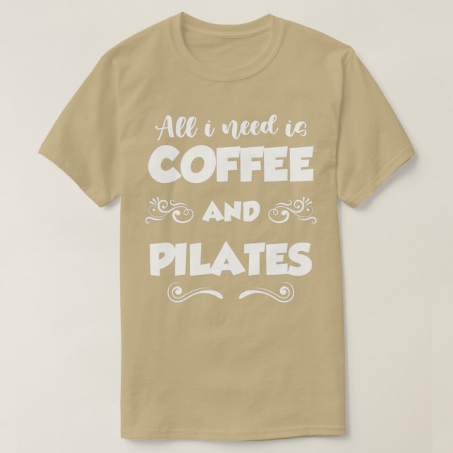 Camiseta all I need is coffee and pilates 1 (Frente do Design)