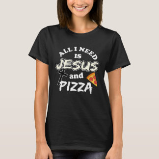 Camiseta All I Need Is Jesus And Pizza Religious Foodie Wit