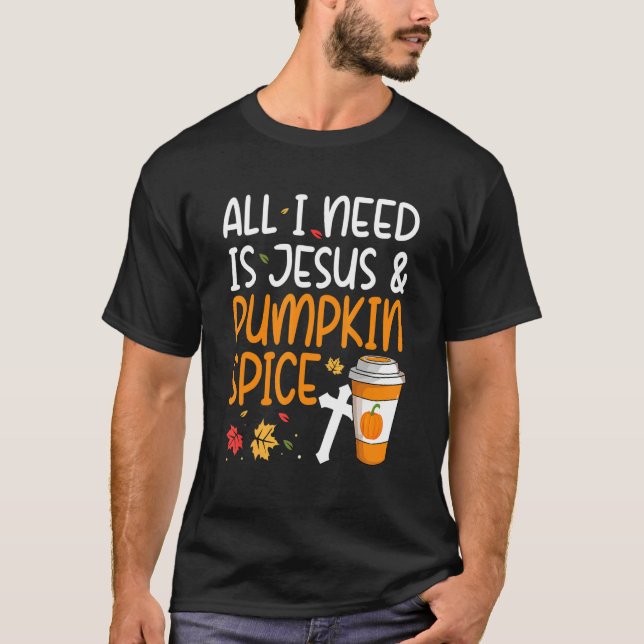 Camiseta All I Need Is Jesus And Pumpkin Spice (Frente)
