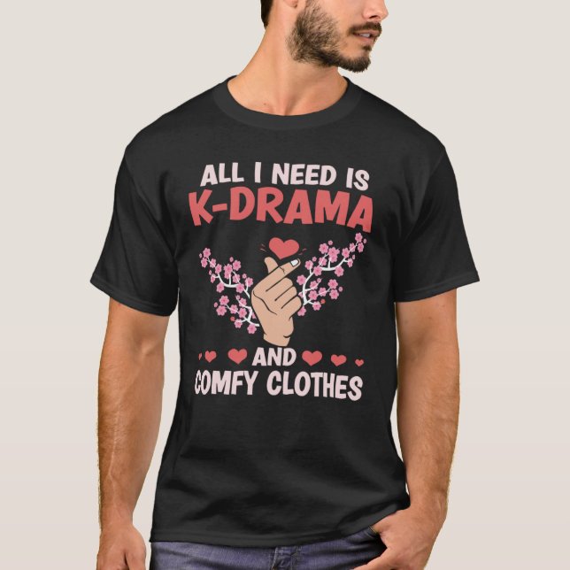 Camiseta All I Need Is K Drama And Comfy Clothes Kdrama Kor (Frente)