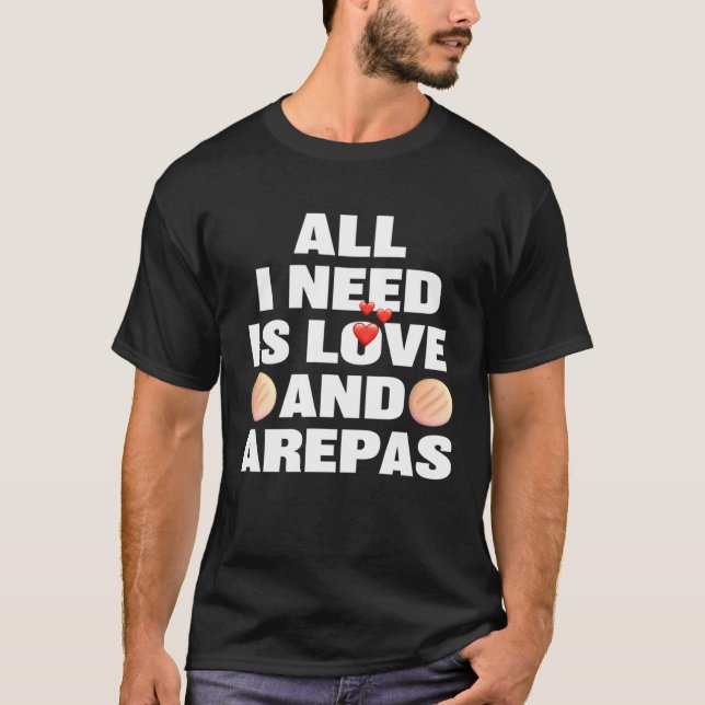 Camiseta All I Need Is Love And Arepas  Colombian Venezuela (Frente)