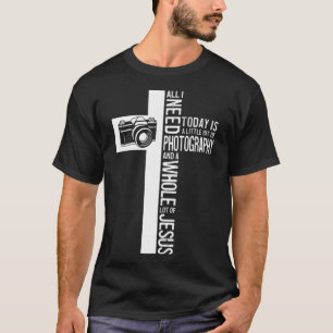 Camiseta All I Need Is Photography And Jesus Christian Cros