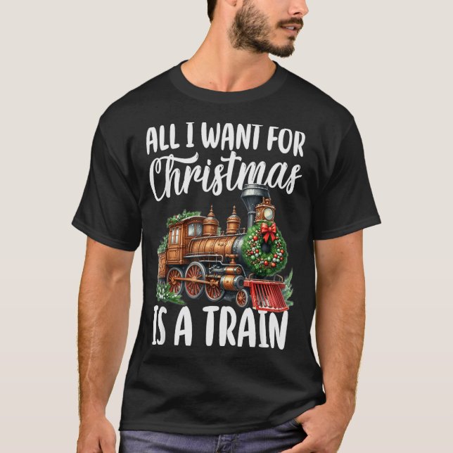 Camiseta All I Want For Christmas Is A Steam Train Locomoti (Frente)