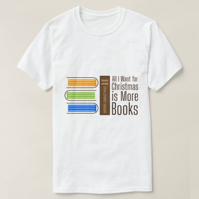 Camiseta All I Want for Christmas is More Books Quote (Frente do Design)
