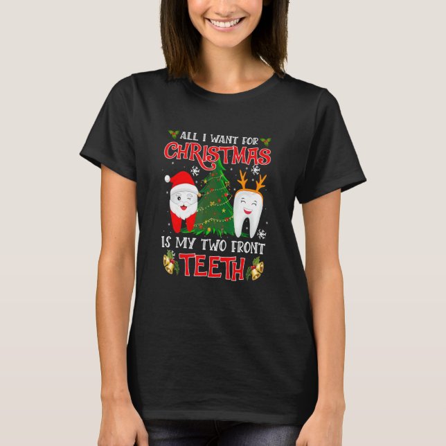 Camiseta All I Want For Christmas Is My Two Front Teeth Chr (Frente)