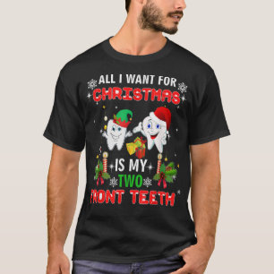 Camiseta All I want for Christmas is My Two Front Teeth Fun
