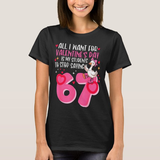 Camiseta All I Want For Valentines Day Is My Students Stop  (Frente)